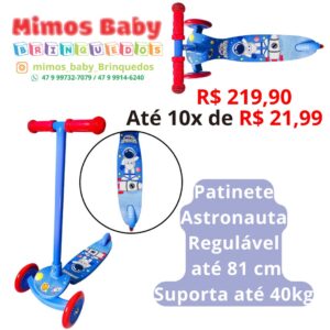 Patinete  Astronauta Regulável  até 81 cm Suporta até 40kg